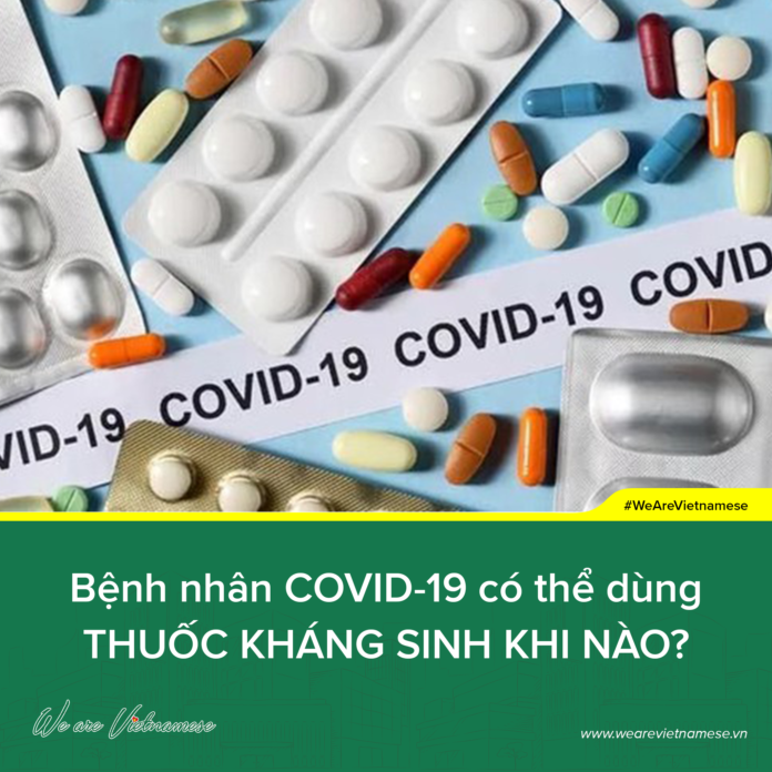 Bệnh nhân COVID-19 có thể dùng thuốc kháng sinh khi nào?